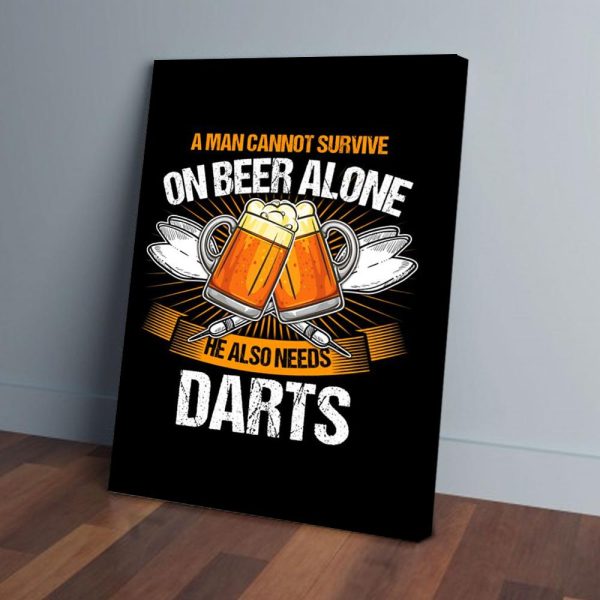 A Man Can Not Survive On Beer Alone He Needs Darts Canvas Prints Wall Art Decor