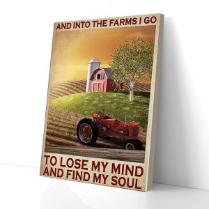 And InTo The Farms I Go To Lose My Mind Farmer Canvas Prints Wall Art Decor