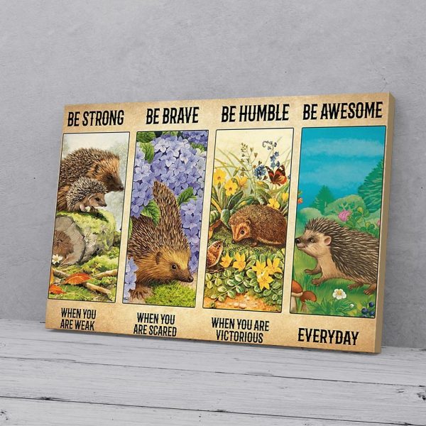 Be Strong Be Brave Be Humble Hedgehog Canvas Prints Wall Art Decor