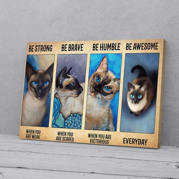 Be Strong Be Brave Be Humble Siamese Cat Canvas Prints Wall Art Decor