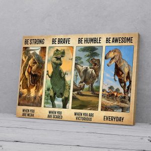 Be Strong Be Brave Be Humble T-Rex Dinosaur Canvas Prints Wall Art Decor