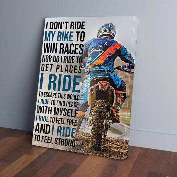 I Don't Ride My Bike To Win Races I Ride To Feel Strong Riding Canvas Prints Wall Art Decor