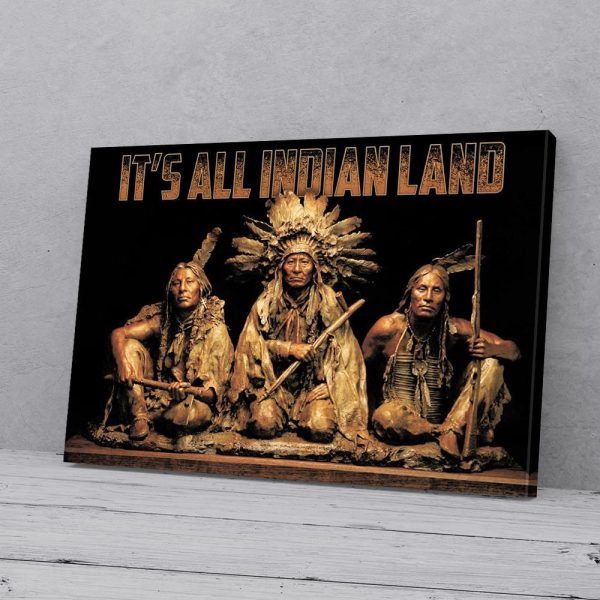 Its All Indian Land Native American Man Canvas Prints Wall Art Decor