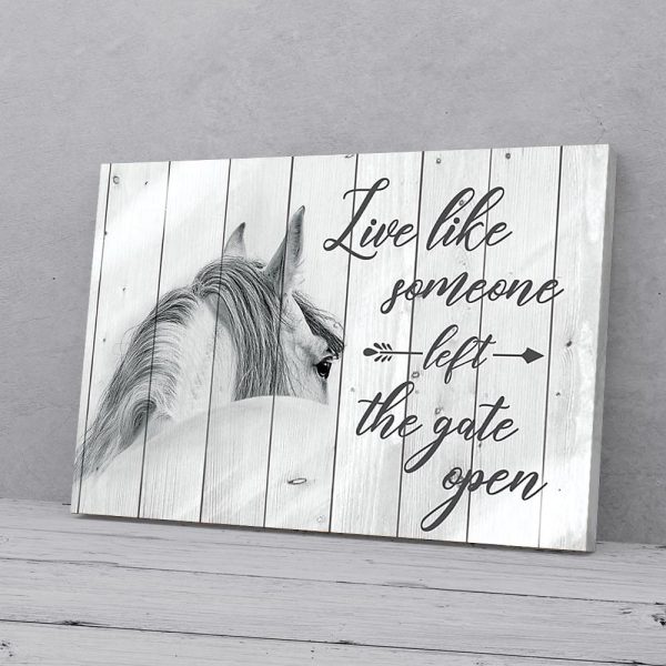 Live Life Someone Left The Gate Open Horse Canvas Prints Wall Art Decor