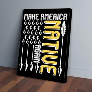 Make America Native Again Canvas Prints Wall Art Decor