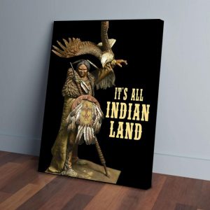 Native American Man It's All Indian Land Canvas Prints Wall Art Decor