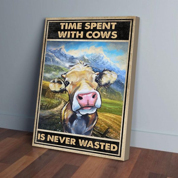 Time Spent With Cows Is Never Wasted Farmer Canvas Prints Wall Art Decor