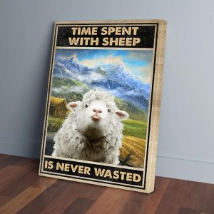 Time Spent With Sheep Is Never Wasted Canvas Prints Wall Art Decor