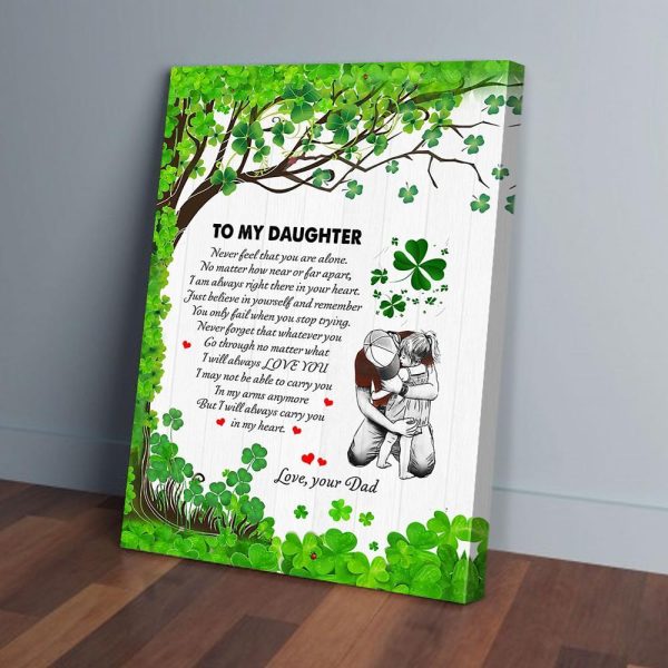 To My Daughter Never Feel That You Are Alone Dad Patrick's Day Canvas Prints Wall Art Decor