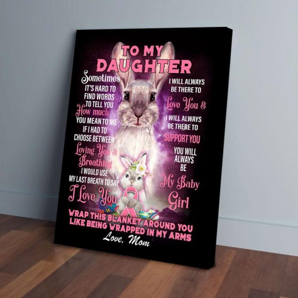 To My Daughter Sometimes Its Hard To Find Words Mom Rabbit Canvas Prints Wall Art Decor