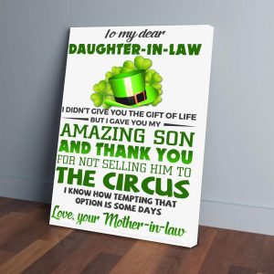 To My Dear Daughter-In-Law I Didnt Give You The Gift Of Life Mother In law Irish Patrick's Day Canvas Prints Wall Art Decor